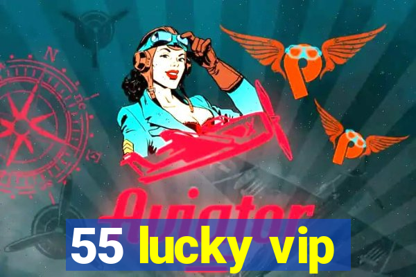 55 lucky vip